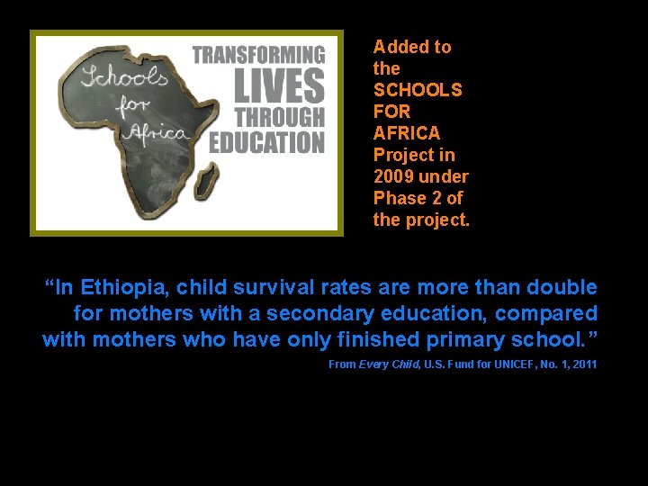 Added to the SCHOOLS FOR AFRICA Project in 2009 under Phase 2 of the