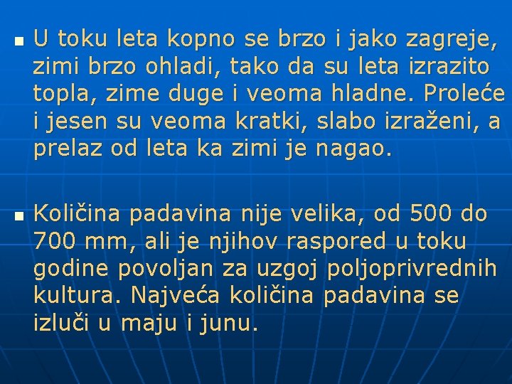 n n U toku leta kopno se brzo i jako zagreje, zimi brzo ohladi,