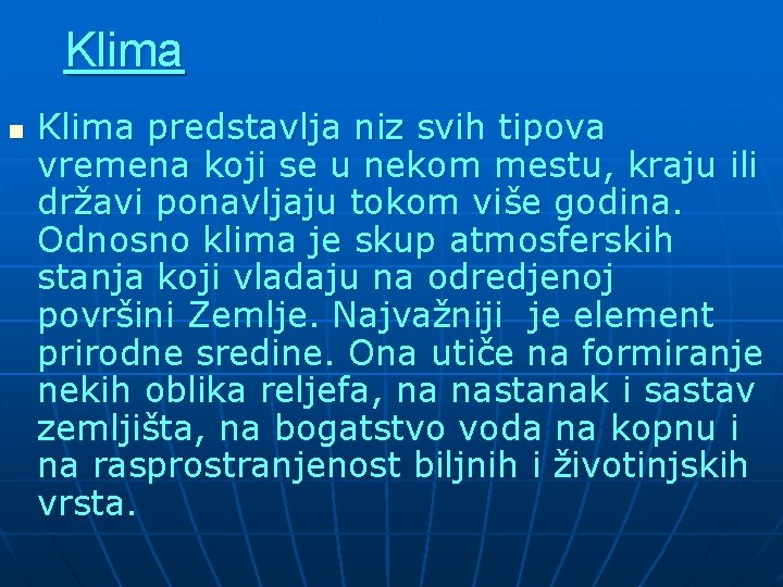 Klima n Klima predstavlja niz svih tipova vremena koji se u nekom mestu, kraju