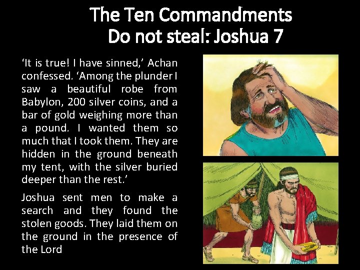 The Ten Commandments Do not steal: Joshua 7 ‘It is true! I have sinned,