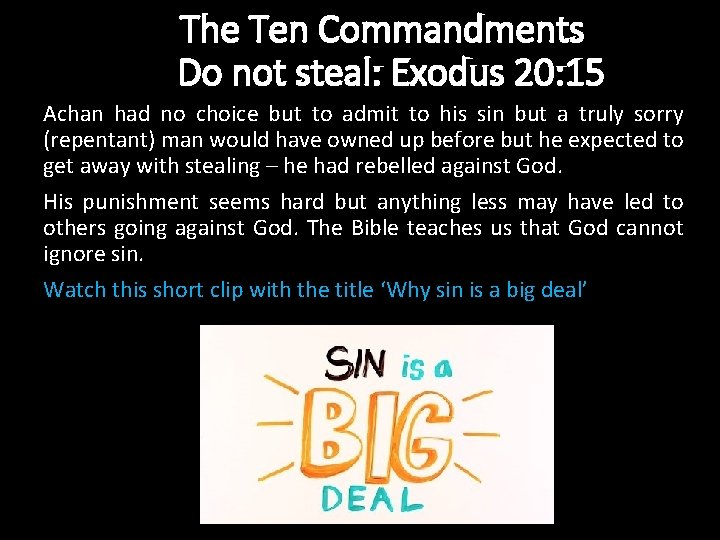 The Ten Commandments Do not steal: Exodus 20: 15 Achan had no choice but