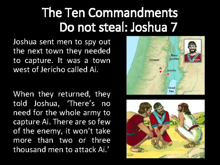 The Ten Commandments Do not steal: Joshua 7 t Joshua sent men to spy