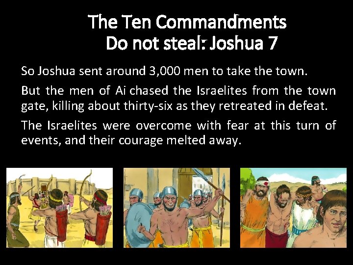 The Ten Commandments Do not steal: Joshua 7 So Joshua sent around 3, 000 The Ten Commandments Do not steal: Joshua 7 So Joshua sent around 3, 000