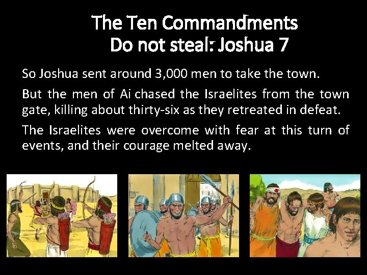 The Ten Commandments Do not steal: Joshua 7 So Joshua sent around 3, 000