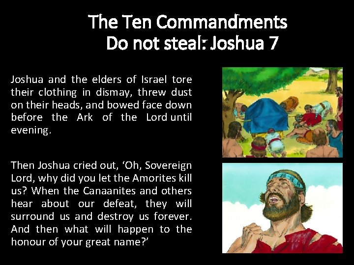 The Ten Commandments Do not steal: Joshua 7 Joshua and the elders of Israel