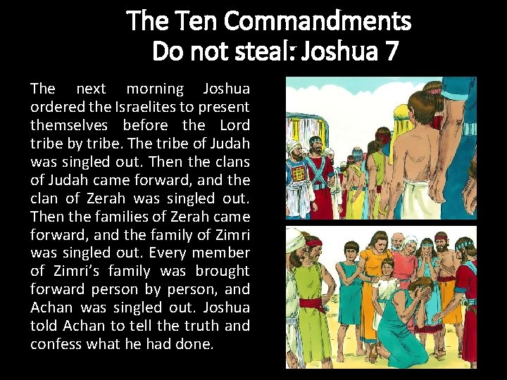 The Ten Commandments Do not steal: Joshua 7 The next morning Joshua ordered the