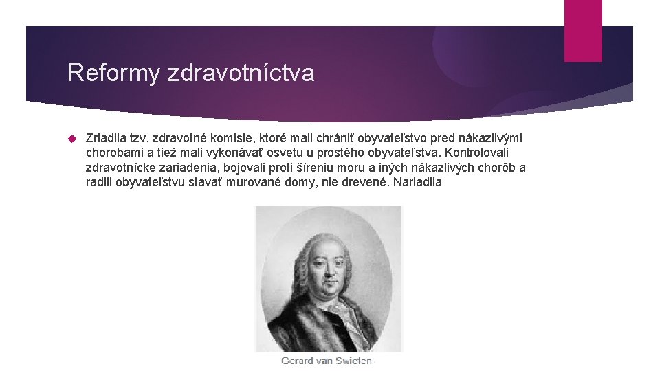 Reformy zdravotníctva Zriadila tzv. zdravotné komisie, ktoré mali chrániť obyvateľstvo pred nákazlivými chorobami a