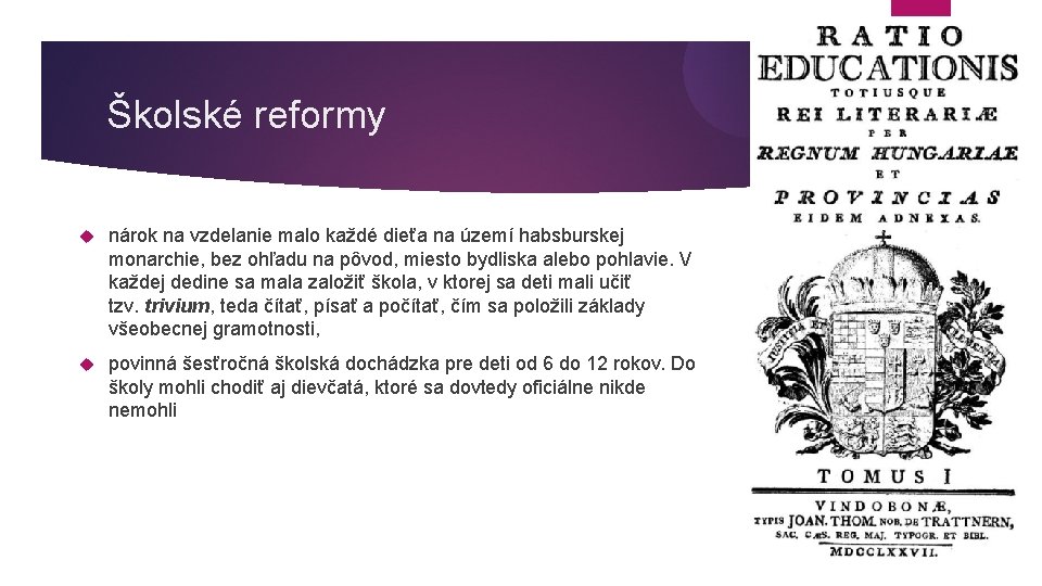 Školské reformy nárok na vzdelanie malo každé dieťa na území habsburskej monarchie, bez ohľadu