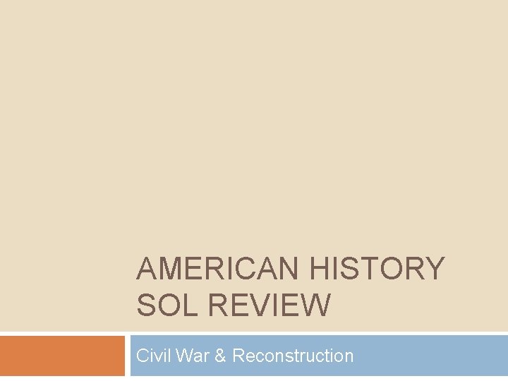 AMERICAN HISTORY SOL REVIEW Civil War & Reconstruction 