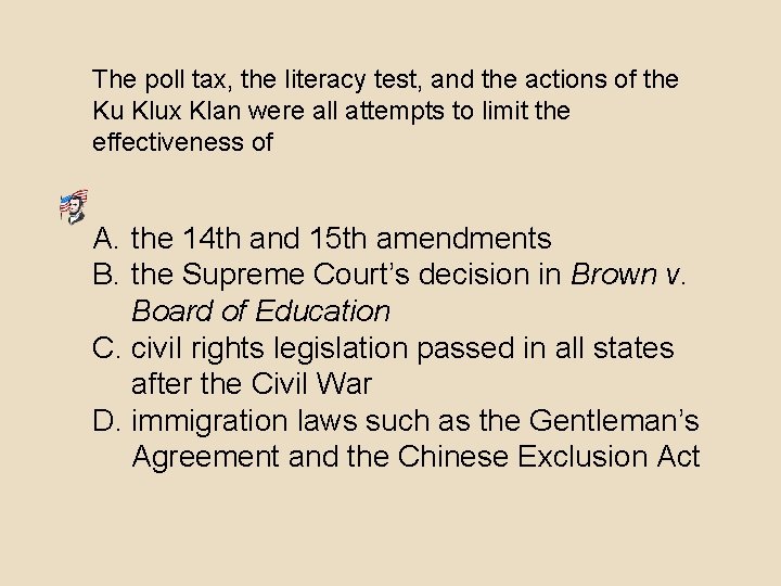 The poll tax, the literacy test, and the actions of the Ku Klux Klan