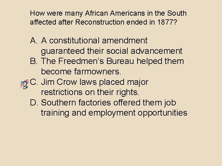 How were many African Americans in the South affected after Reconstruction ended in 1877?