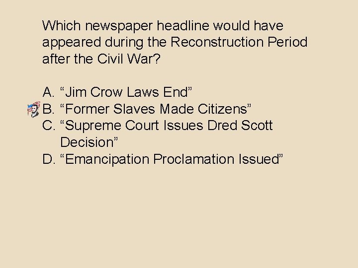 Which newspaper headline would have appeared during the Reconstruction Period after the Civil War?