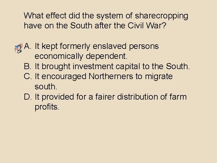 What effect did the system of sharecropping have on the South after the Civil