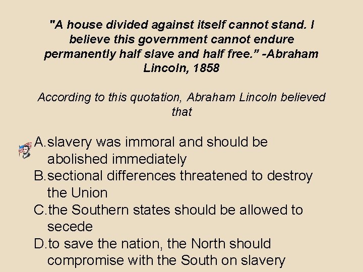 "A house divided against itself cannot stand. I believe this government cannot endure permanently