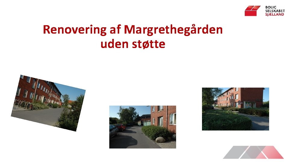 Renovering af Margrethegården uden støtte 