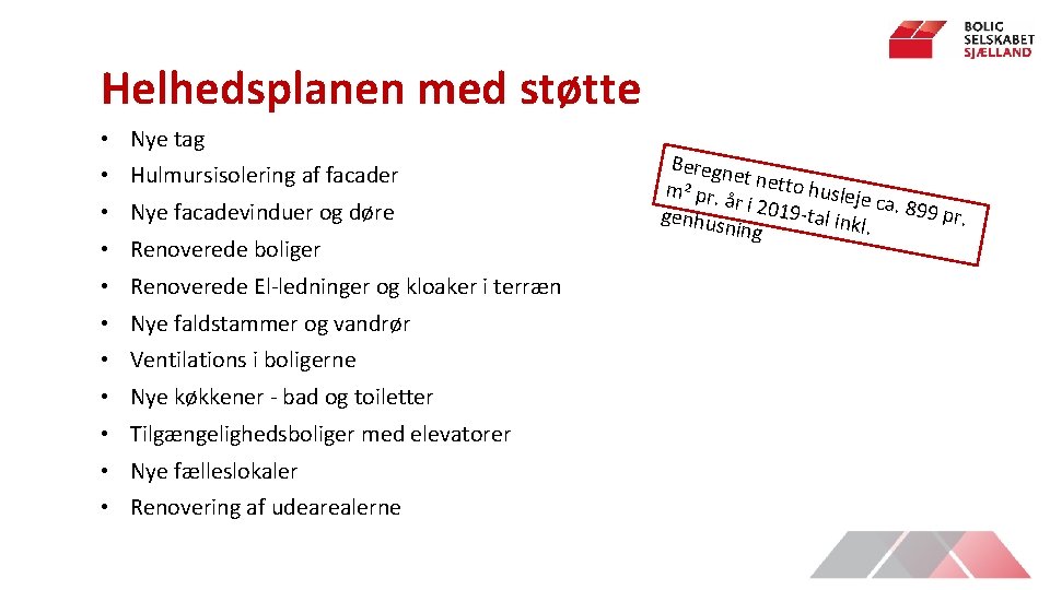 Helhedsplanen med støtte • Nye tag • Hulmursisolering af facader • Nye facadevinduer og