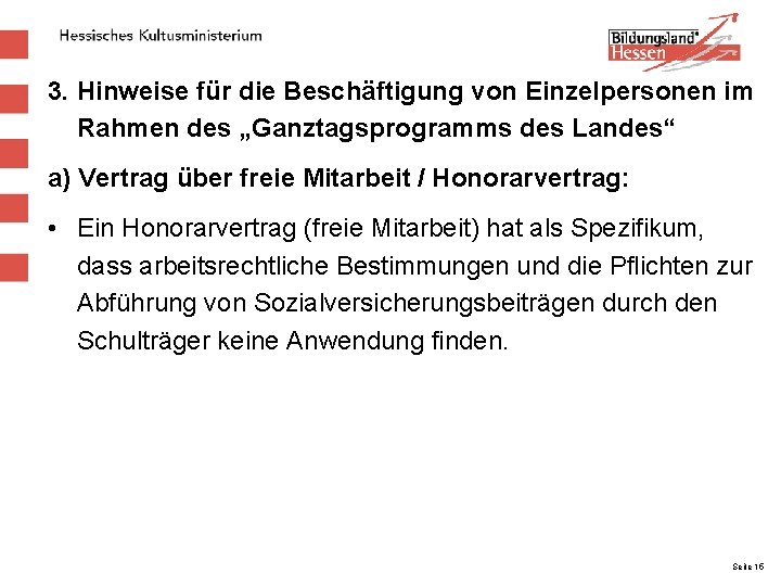 3. Hinweise für die Beschäftigung von Einzelpersonen im Rahmen des „Ganztagsprogramms des Landes“ a)