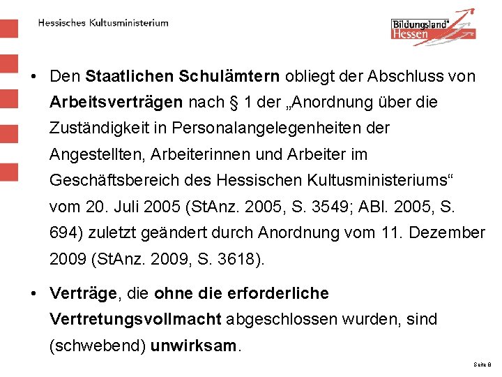  • Den Staatlichen Schulämtern obliegt der Abschluss von Arbeitsverträgen nach § 1 der