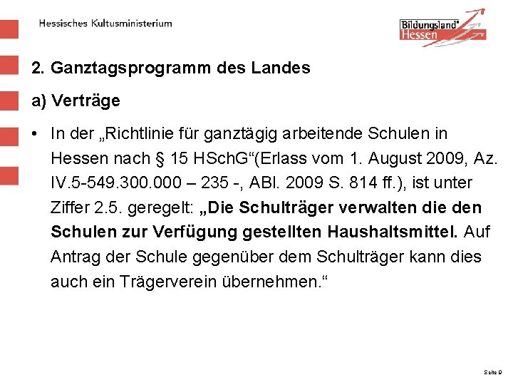 2. Ganztagsprogramm des Landes a) Verträge • In der „Richtlinie für ganztägig arbeitende Schulen