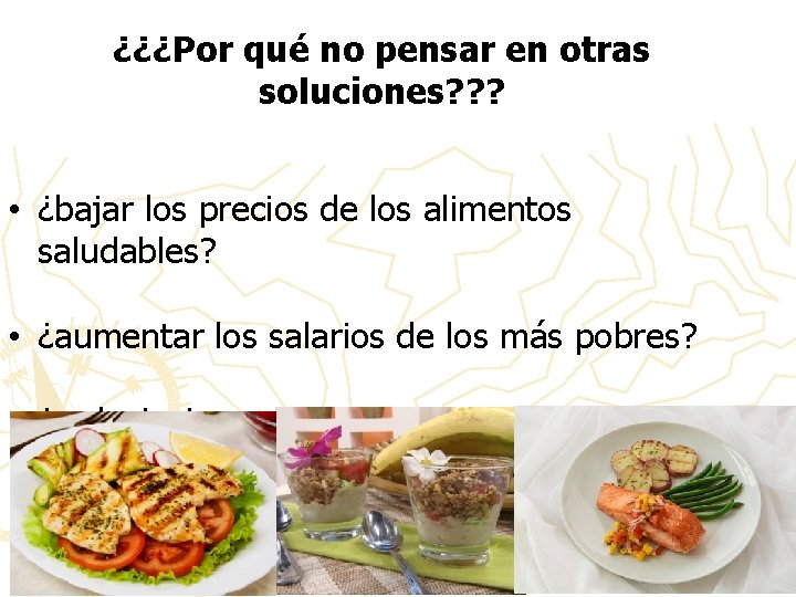 ¿¿¿Por qué no pensar en otras soluciones? ? ? • ¿bajar los precios de