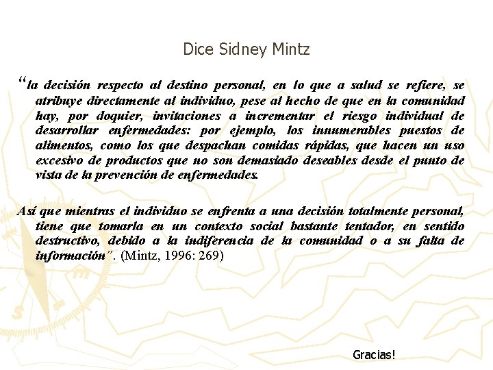 Dice Sidney Mintz “la decisión respecto al destino personal, en lo que a salud