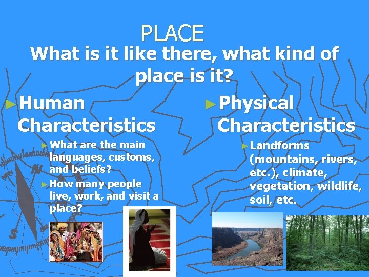 PLACE What is it like there, what kind of place is it? ►Human ►Physical