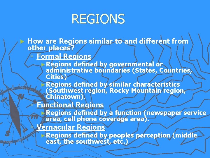 REGIONS ► How are Regions similar to and different from other places? § Formal