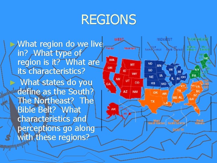 REGIONS ► What region do we live in? What type of region is it?