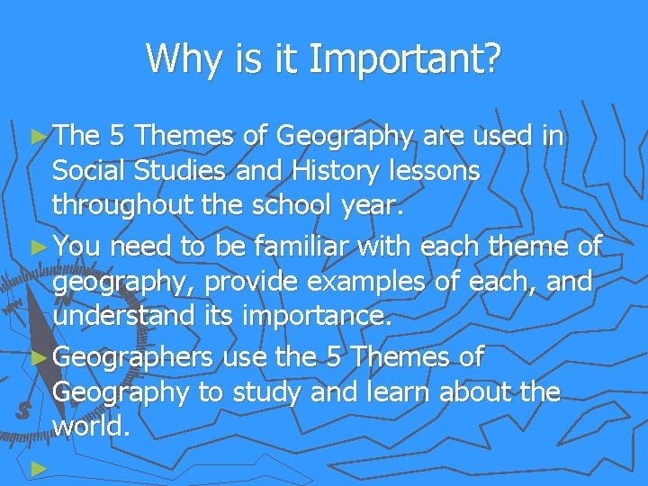 Why is it Important? ► The 5 Themes of Geography are used in Social