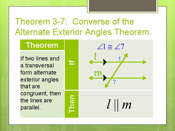 Theorem 3 -7: Converse of the Alternate Exterior Angles Theorem. Then If two lines