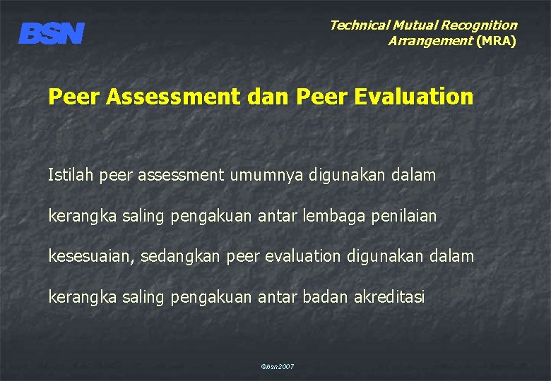 Technical Mutual Recognition Arrangement (MRA) Peer Assessment dan Peer Evaluation Istilah peer assessment umumnya