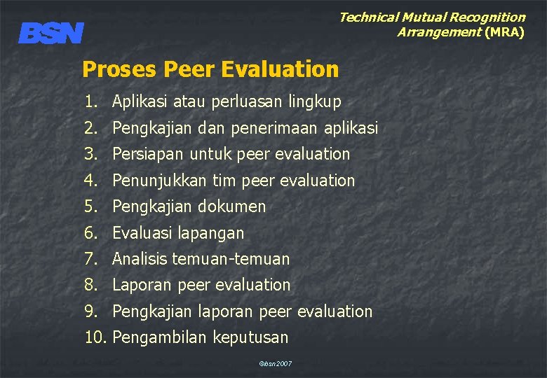 Technical Mutual Recognition Arrangement (MRA) Proses Peer Evaluation 1. Aplikasi atau perluasan lingkup 2.
