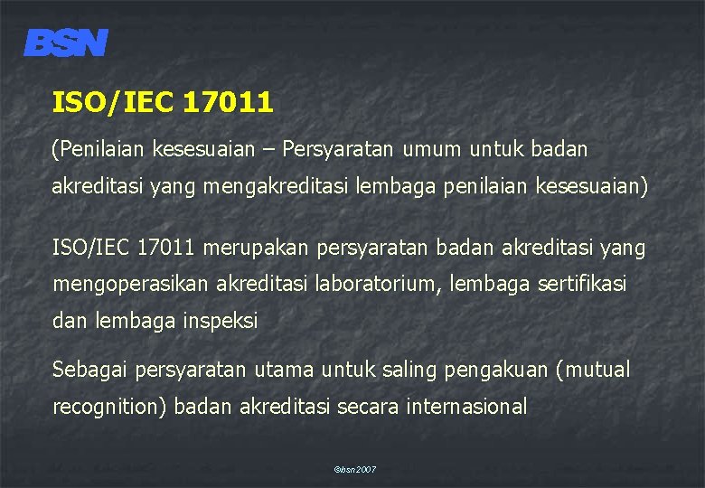 ISO/IEC 17011 (Penilaian kesesuaian – Persyaratan umum untuk badan akreditasi yang mengakreditasi lembaga penilaian