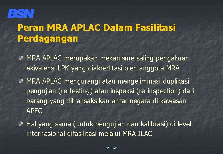 Peran MRA APLAC Dalam Fasilitasi Perdagangan MRA APLAC merupakan mekanisme saling pengakuan ekivalensi LPK