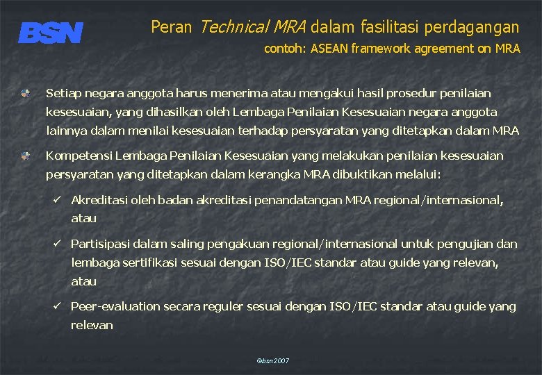 Peran Technical MRA dalam fasilitasi perdagangan contoh: ASEAN framework agreement on MRA Setiap negara