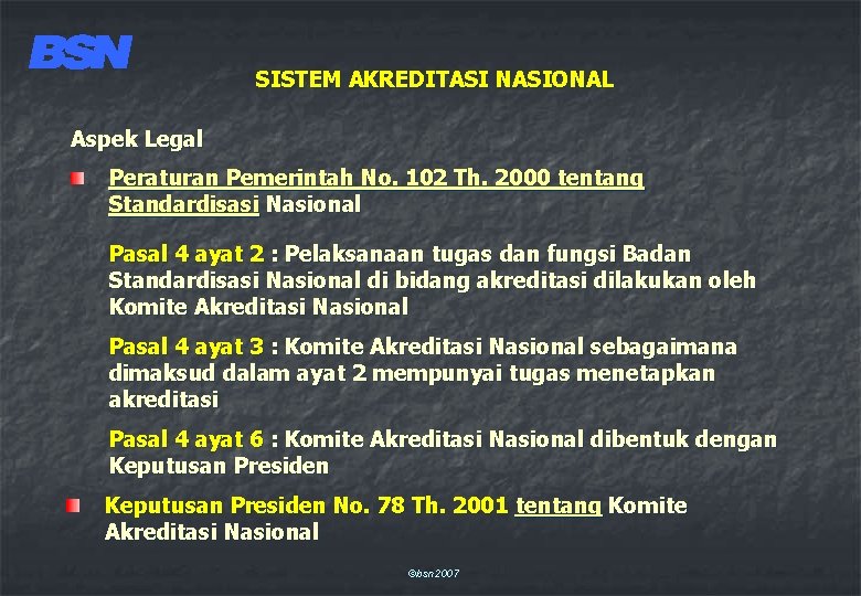 SISTEM AKREDITASI NASIONAL Aspek Legal Peraturan Pemerintah No. 102 Th. 2000 tentang Standardisasi Nasional