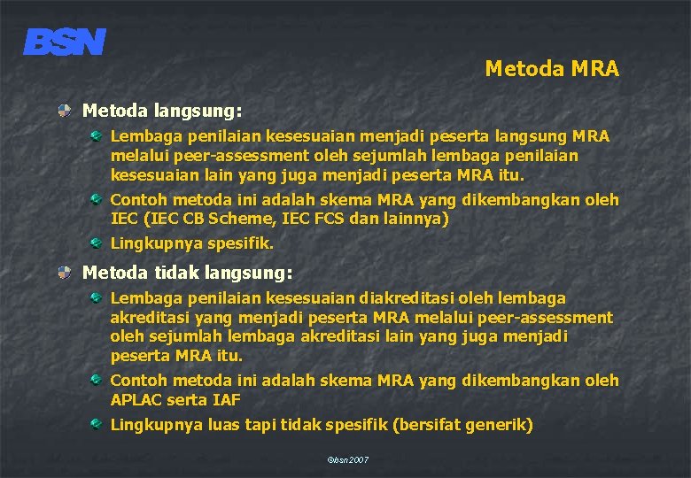 Metoda MRA Metoda langsung: Lembaga penilaian kesesuaian menjadi peserta langsung MRA melalui peer-assessment oleh