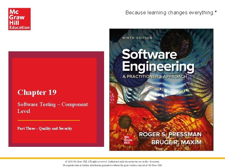 Because learning changes everything. ® Chapter 19 Software Testing – Component Level Part Three