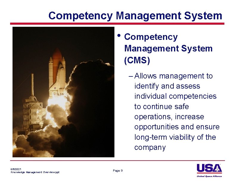 Competency Management System • Competency Management System (CMS) – Allows management to identify and