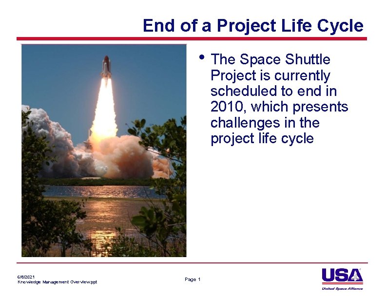 End of a Project Life Cycle • The Space Shuttle Project is currently scheduled