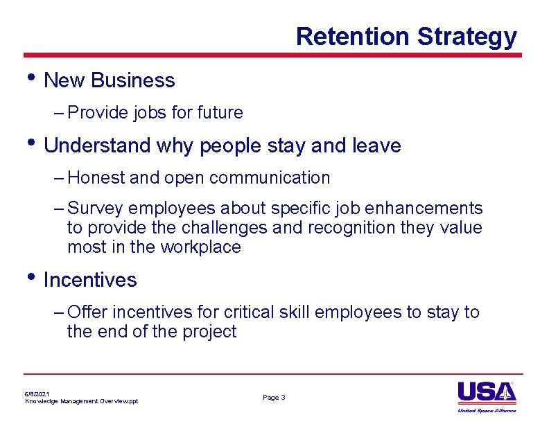 Retention Strategy • New Business – Provide jobs for future • Understand why people