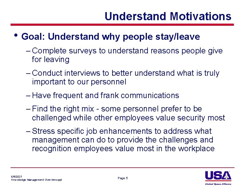 Understand Motivations • Goal: Understand why people stay/leave – Complete surveys to understand reasons