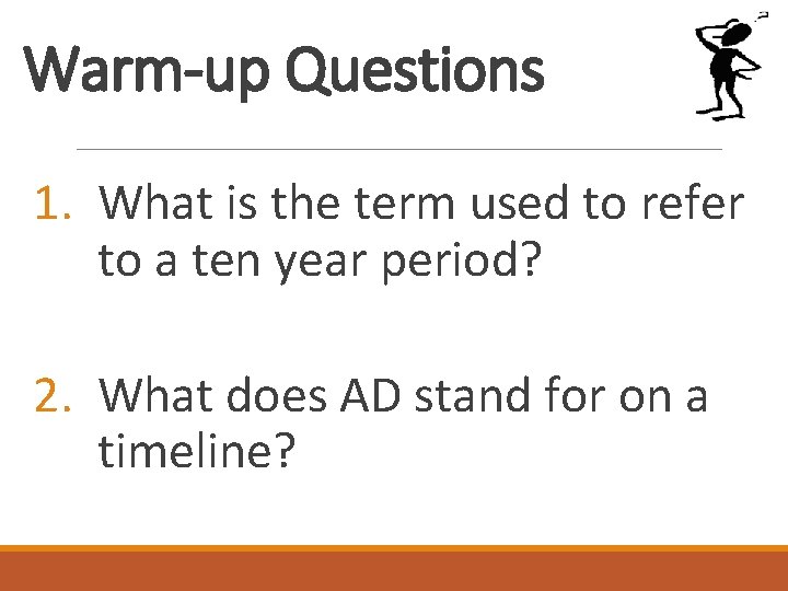 Warm-up Questions 1. What is the term used to refer to a ten year