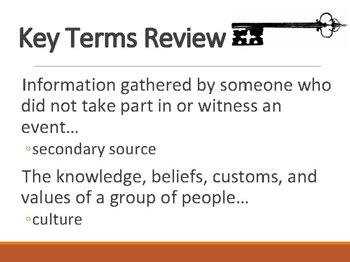 Key Terms Review Information gathered by someone who did not take part in or