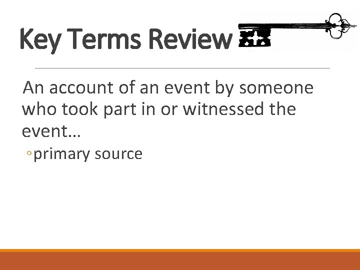 Key Terms Review An account of an event by someone who took part in