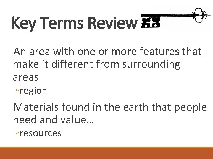 Key Terms Review An area with one or more features that make it different