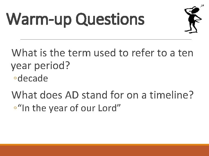 Warm-up Questions What is the term used to refer to a ten year period?