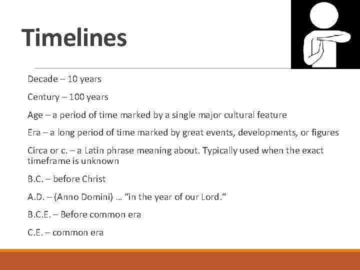 Timelines Decade – 10 years Century – 100 years Age – a period of