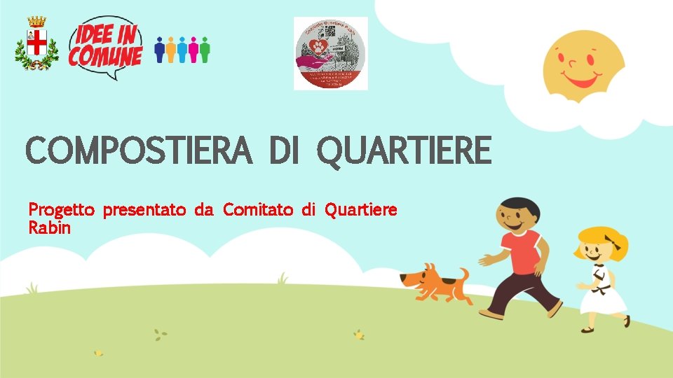 COMPOSTIERA DI QUARTIERE Progetto presentato da Comitato di