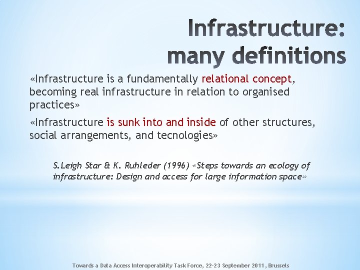  «Infrastructure is a fundamentally relational concept, becoming real infrastructure in relation to organised